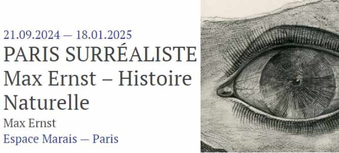 Exhibition - Paris Surrealiste: Max Ernst - Histoire Naturelle